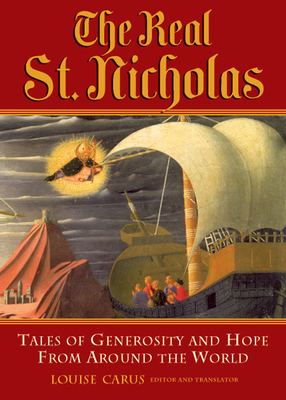Real St. Nicholas: Tales of Generosity and Hope from Around the World - Carus, Louise (Editor)