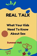 Real Talk: What Your Kids Need To Know About Sex