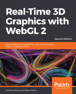Real-Time 3D Graphics with WebGL 2: Build interactive 3D applications with JavaScript and WebGL 2 (OpenGL ES 3.0), 2nd Edition