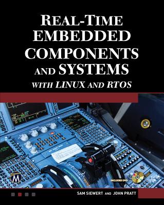 Real-Time Embedded Components and Systems with Linux and Rtos - Siewert, Sam, and Pratt, John