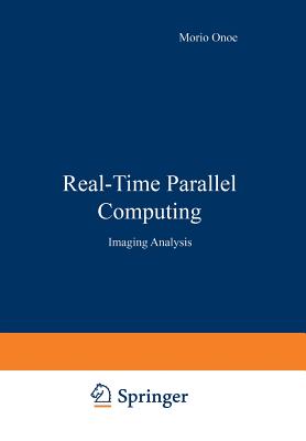 Real-Time Parallel Computing: Image Analysis - Onoe, Morio (Editor)