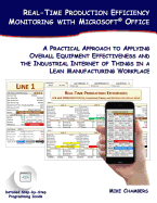 Real-Time Production Efficiency Monitoring with Microsoft Office: A Practical Approach to Applying Overall Equipment Effectiveness and the Industrial Internet of Things in a Lean Manufacturing Workplace