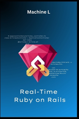 Real-Time Ruby on Rails: Action Cable, WebSockets, and Modern Frontends - L, Machine