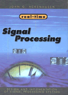 Real Time Signal Processing: Design and Implementation of Signal Processing Systems