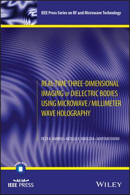 Real-Time Three-Dimensional Imaging of Dielectric Bodies Using Microwave/Millimeter Wave Holography - Amineh, Reza K., and Nikolova, Natalia K., and Ravan, Maryam