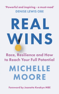 Real Wins: Race, Resilience and How to Reach Your Full Potential