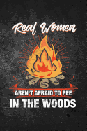 Real Women Aren't Afraid to Pee in the Woods: Blank Lined Journal