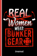 Real Women Wear Bunker Gear: Journal Notebook Planner, Dot Grid 100 Pages (6" X 9")
