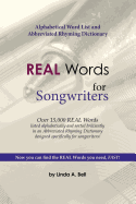 Real Words for Songwriters: Alphabetical Word List and Abbreviated Rhyming Dictionary