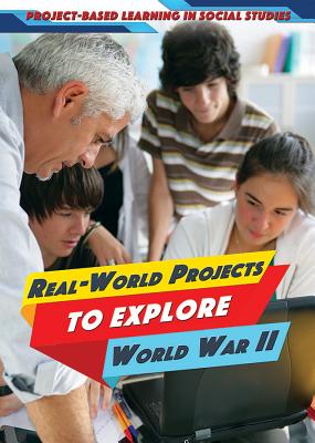 Real-World Projects to Explore World War II - Timmons, Angie