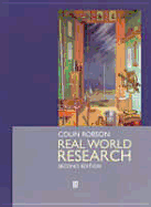Real World Research: A Resource for Social Scientists and Practitioners - Robson, Colin, Professor