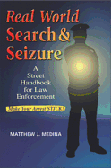 Real World Search & Seizure: A Street Handbook for Law Enforcement