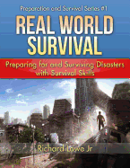 Real World Survival: Preparing for and Surviving Disasters