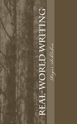 Real-World Writing: The Guide to Powerful, Persuasive Writing for Students and Teachers and Professionals in Business, Industry, Law, Engineering, etc. - Schlobin, Roger C