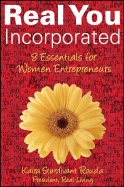 Real You Incorporated: 8 Essentials for Women Entrepreneurs - Sturdivant Rouda, Kaira