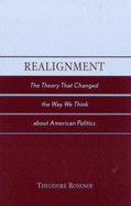 Realignment: The Theory That Changed the Way We Think about American Politics