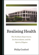 Realising Health: The Peckham Experiment, Its Descendants, and the Spirit of Hygiea