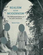 Realism after Modernism: The Rehumanization of Art and Literature