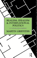 Realism, Idealism and International Politics: a reinterpretation