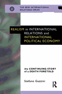 Realism in International Relations and International Political Economy: The Continuing Story of a Death Foretold
