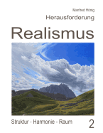 Realismus II: Struktur - Harmonie - Raum