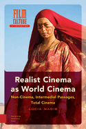 Realist Cinema as World Cinema: Non-Cinema, Intermedial Passages, Total Cinema