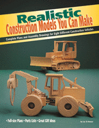 Realistic Construction Models You Can Make: Complete Plans and Assembly Drawings for Eight Models