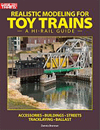 Realistic Modeling for Toy Trains: A Hi-Rail Guide