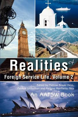 Realities of Foreign Service Life, Volume 2 - Linderman, Patricia, and Hess, Melissa Brayer, and Nice, Marlene