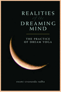 Realities of the Dreaming Mind: The Practice of Dream Yoga