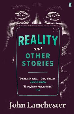 Reality, and Other Stories - Lanchester, John