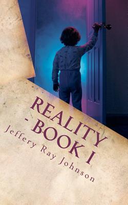 Reality - Book I: A Collection of Poems - Johnson, Jeffery Ray