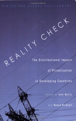 Reality Check: The Distributional Impact of Privatization in Developing Countries - Nellis, John (Editor), and Birdsall, Nancy (Editor)