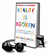 Reality Is Broken: Why Games Make Us Better and How They Can Change the World - McGonigal, Jane, and Whelan, Julia (Read by)