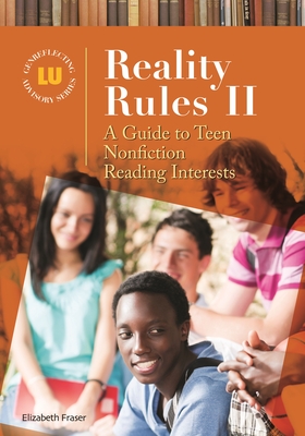 Reality Rules II: A Guide to Teen Nonfiction Reading Interests - Fraser, Elizabeth