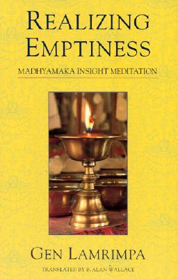 Realizing Emptiness: Madhyamaka Insight Meditation - Lamrimpa, Gen, and Gen, and Wallace, B Alan, President, PhD (Translated by)