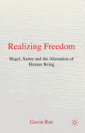 Realizing Freedom: Hegel, Sartre and the Alienation of Human Being