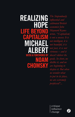 Realizing Hope: Life Beyond Capitalism - Albert, Michael