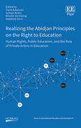 Realizing the Abidjan Principles on the Right to Education: Human Rights, Public Education, and the Role of Private Actors in Education