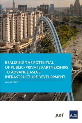 Realizing the Potential of Public-Private Partnerships to Advance Asia's Infrastructure Development - Asian Development Bank
