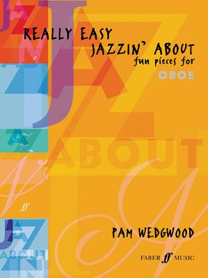 Really Easy Jazzin' About: Fun Pieces for Oboe - Wedgwood, Pam (Composer)