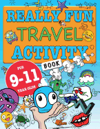 Really Fun Travel Activity Book For 9-11 Year Olds: Fun & educational activity book for nine to eleven year old children