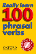 Really Learn 100 Phrasal Verbs: Learn the 100 most frequent and useful phrasal verbs in English in six easy steps