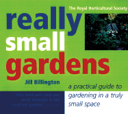 Really Small Gardens: A Practical Guide to Gardening in a Truly Small Space
