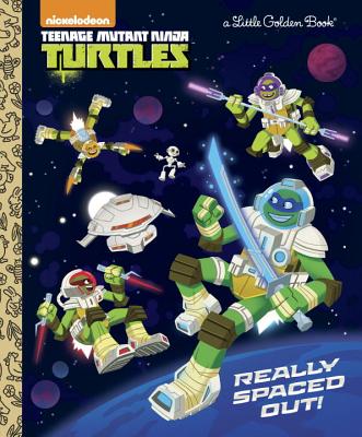 Really Spaced Out! (Teenage Mutant Ninja Turtles) - Golden Books