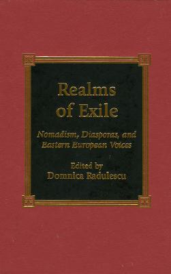 Realms of Exile: Nomadism, Diasporas, and Eastern European Voices - Radulescu, Domnica, Professor (Editor), and Ascher, Maria Louise (Contributions by), and Brodsky, Anna (Contributions by)