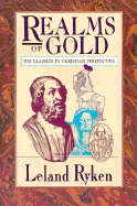 Realms of Gold: The Classics in Christian Perspective - Ryken, Leland, Dr.