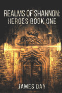 Realms of Shannon: Heroes Book One