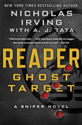 Reaper: Ghost Target: A Sniper Novel - Irving, Nicholas, and Tata, A J