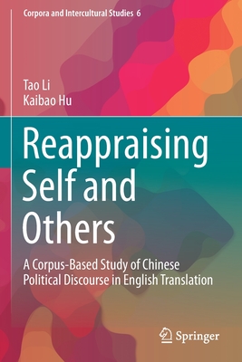 Reappraising Self and Others: A Corpus-Based Study of Chinese Political Discourse in English Translation - Li, Tao, and Hu, Kaibao